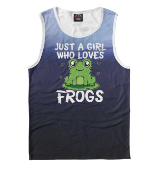 Just A Girl Who Loves Frogs