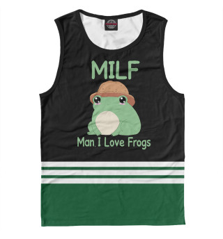 Milf Man I love Frogs